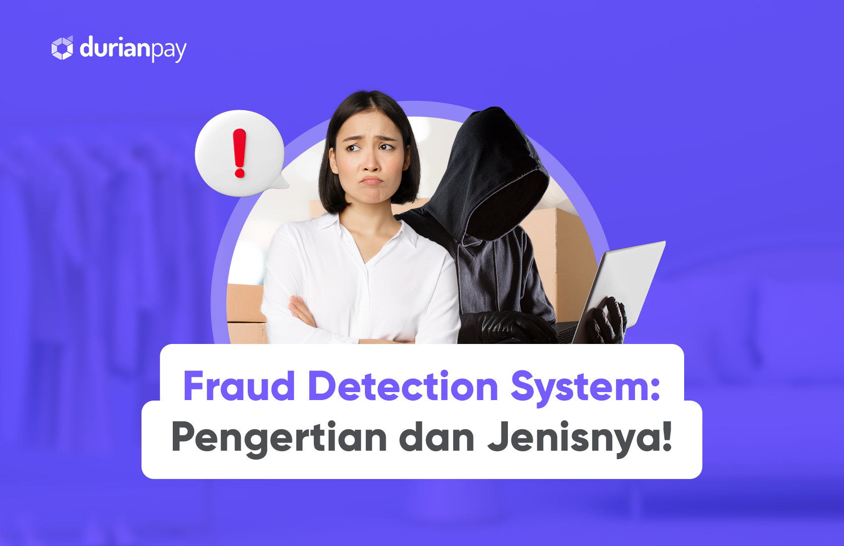 Fraud Detection System: Pengertian Dan Jenisnya! - Durianpay Blog